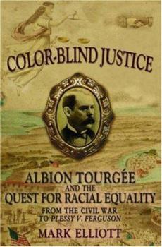 Hardcover Color Blind Justice: Albion Tourgee and the Quest for Racial Equality from the Civil War to Plessy V. Ferguson Book