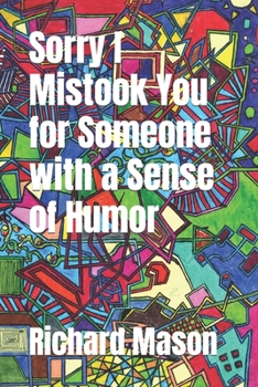 Paperback Sorry I Mistook You for Someone with a Sense of Humor Book