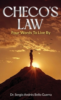 Checo's Law: Four Words to Live By