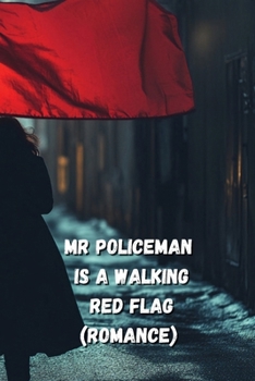 MR Policeman Is a Walking Red Flag (Romance)