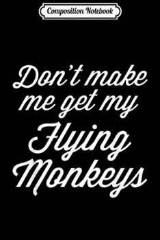 Composition Notebook: Flying Monkeys Funny Rude Quote  Journal/Notebook Blank Lined Ruled 6x9 100 Pages