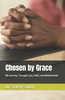 Chosen by Grace: My Journey Through Loss, Faith, and Motherhood