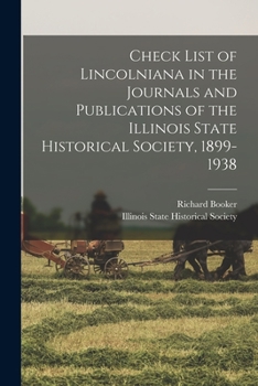 Paperback Check List of Lincolniana in the Journals and Publications of the Illinois State Historical Society, 1899-1938 Book