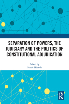 Paperback Separation of Powers, the Judiciary and the Politics of Constitutional Adjudication Book