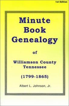 Paperback Minute Book Genealogy of Williamson County, Tennessee: 1799-1865 Book