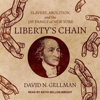 Audio CD Liberty's Chain: Slavery, Abolition, and the Jay Family of New York Book