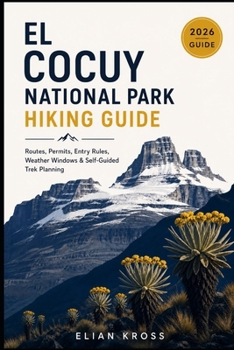 El Cocuy National Park Hiking Guide: Routes, Permits, Entry Rules, Weather Windows & Self-Guided Trek Planning