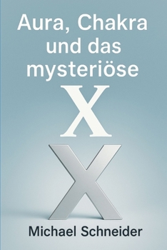 Paperback Aura, Chakra und das mysteriöse "X" [German] Book
