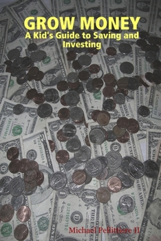 Paperback Grow Money: A Kid's Guide to Saving and Investing Book