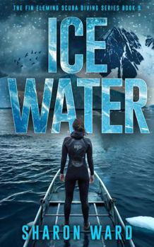 Ice Water: A Fin Fleming Scuba Diving Mystery (Fin Fleming Scuba Diving Mysteries)