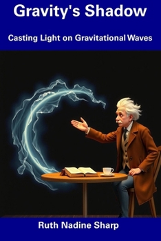 Paperback Gravity's Shadow: Casting Light on Gravitational Waves Book