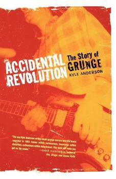 Paperback Accidental Revolution: The Story of Grunge Book