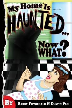 Paperback So My Home is Haunted....Now What? Book