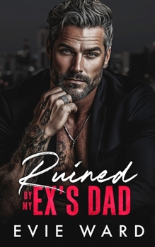 Paperback Ruined by My Ex's Dad: An Age Gap, Billionaire Romance Book