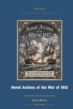 Paperback Naval Actions of the War of 1812: Annotated Color Edition with Premium Analytics Book