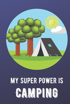 My Super Power Is Camping: Sports Athlete Hobby 2020 Calendar and Planner for Friends Family Coworkers. Great for Sport Fans and Players.