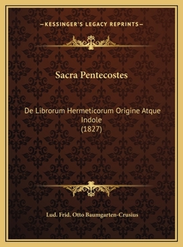 Sacra Pentecostes: De Librorum Hermeticorum Origine Atque Indole (1827)