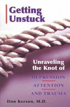 Paperback Getting Unstuck: Unraveling the Knot of Depression, Attention and Trauma Book