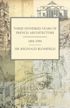 Paperback Three Hundred Years of French Architecture 1494-1794 Book