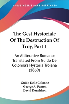 Paperback The Gest Hystoriale Of The Destruction Of Troy, Part 1: An Alliterative Romance Translated From Guido De Colonna's Hystoria Troiana (1869) Book