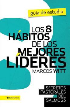 Paperback Los 8 Secretos de Un Buen Lider: Principios Pastorales del Salmo 23 [Spanish] Book