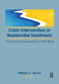 Paperback Crisis Intervention in Residential Treatment: The Clinical Innovations of Fritz Redl Book