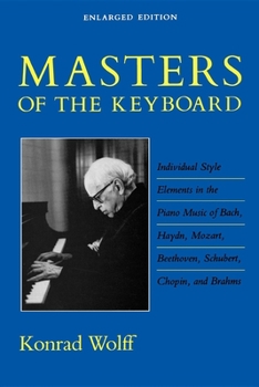 Masters of the Keyboard: Individual Style Elements in the Piano Music of Bach, Haydn, Mozart, Beethoven, Schubert, Chopin and Brahams (Midland Book) - Book  of the A Midland Book