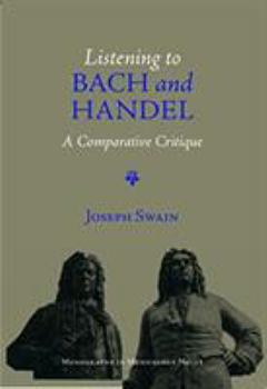 Hardcover Listening to Bach and Handel: A Comparative Critique Book