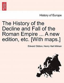 Paperback The History of the Decline and Fall of the Roman Empire ... A new edition, etc. [With maps.] Book