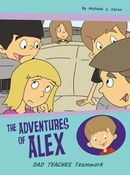 Hardcover Dad Teaches Teamwork: The Adventures of Alex Book