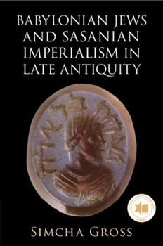 Paperback Babylonian Jews and Sasanian Imperialism in Late Antiquity Book