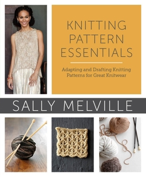 Paperback Knitting Pattern Essentials: Adapting and Drafting Knitting Patterns for Great Knitwear Book