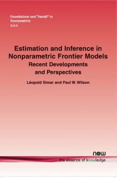 Paperback Estimation and Inference in Nonparametric Frontier Models: Recent Developments and Perspectives Book