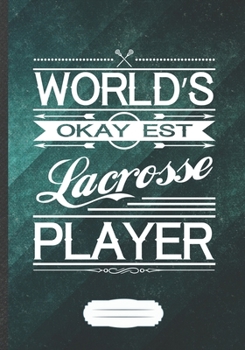 Paperback World's Okayest Lacrosse Player: Funny Lined Notebook Journal For Lacrosse Player Fan Lacrosse Coach, Unique Special Inspirational Saying Birthday Gif Book