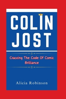 COLIN JOST: Cracking The Code Of Comic Brilliance