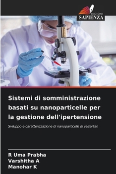 Sistemi di somministrazione basati su nanoparticelle per la gestione dell'ipertensione (Italian Edition)