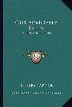 Paperback Our Admirable Betty: A Romance (1918) Book
