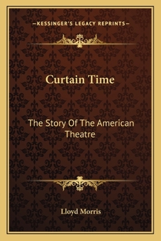 Curtain Time; the Story of the American Theater