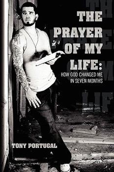Paperback The Prayer of My Life: How God Changed Me in Seven Months Book