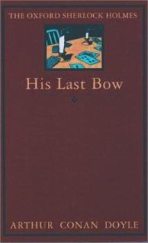 His Last Bow: Some Reminiscences of Sherlock Holmes - Book #8 of the Sherlock Holmes