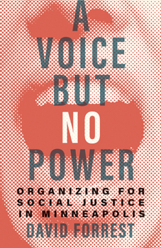 Paperback A Voice But No Power: Organizing for Social Justice in Minneapolis Book