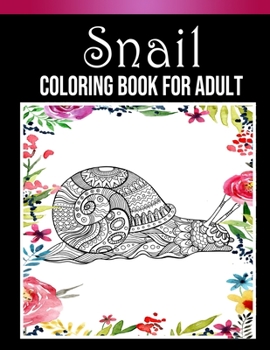 Paperback Snail Coloring Book for Adult: 30 Amazing Zentangle Snails Animal Coloring Books for Adults Book