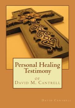 Paperback Personal Healing Testimony of David M. Cantrell Book