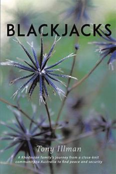 Hardcover Blackjacks: A Rhodesian Family's Journey from a Close-Knit Community to Australia to Find Peace and Security Book