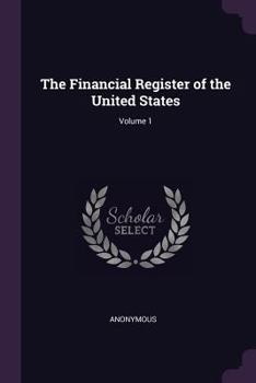Paperback The Financial Register of the United States; Volume 1 Book
