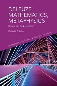 Hardcover Deleuze, Mathematics, Metaphysics: Difference and Necessity Book