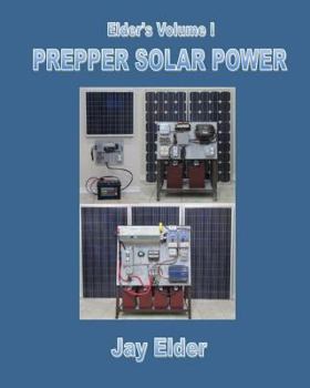Paperback Elder's Volume I: Prepper Solar Power (Elder's Volumes) Book