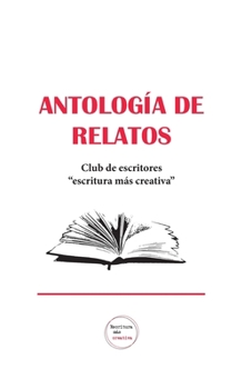 Paperback Antología de relatos: Club de escritores "Escritura más creativa" [Spanish] Book