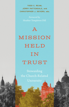 Hardcover A Mission Held in Trust: Stewarding the Church-Related University Book