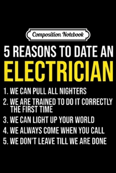 Composition Notebook: Date An Electrician Funny Dating Facts  Journal/Notebook Blank Lined Ruled 6x9 100 Pages